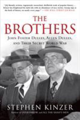 The Brothers: John Foster Dulles, Allen Dulles,... 1250053129 Book Cover