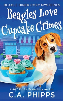 Beagles Love Cupcake Crimes B0B1MQDKQ5 Book Cover
