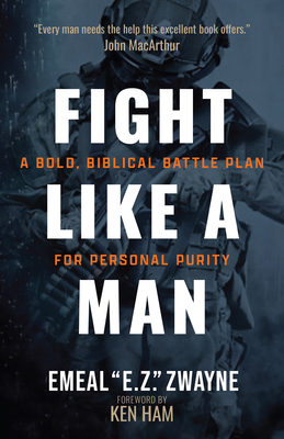 Fight Like a Man: A Bold, Biblical Battle Plan ... 1424568552 Book Cover