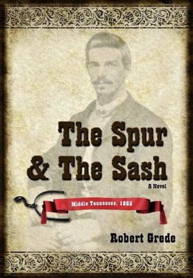 The Spur & the Sash : Middle Tennessee 1865