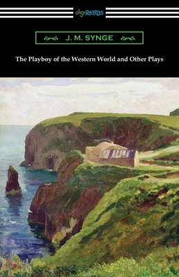 The Playboy of the Western World and Other Plays 142096559X Book Cover