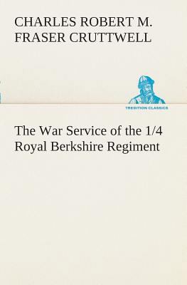 The War Service of the 1/4 Royal Berkshire Regi... 3849508102 Book Cover