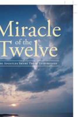 Miracle Of The Twelve The Apostles Share Their ... 1641402644 Book Cover