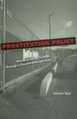 Prostitution Policy: Revolutionizing Practice T... 0814747914 Book Cover