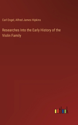 Researches Into the Early History of the Violin... 3385336961 Book Cover