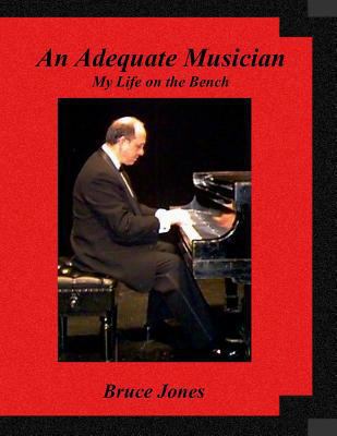 An Adequate Musician - My Life on the Bench 1499756224 Book Cover