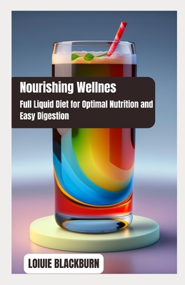 Nourishing Bliss: Full Liquid Diet for Optimal ... B0C9SGWW72 Book Cover