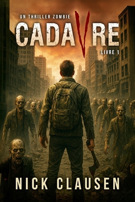 Cadavre 1: Thriller de zombie apocalyptique [French] B0F44X9ZDJ Book Cover