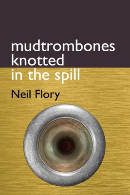 mudtrombones knotted in the spill 1736998374 Book Cover