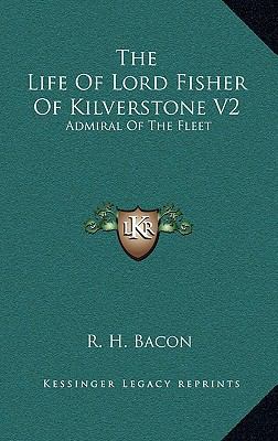 The Life Of Lord Fisher Of Kilverstone V2: Admi... 1164507060 Book Cover