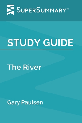 Study Guide: The River by Gary Paulsen (SuperSu... B084Q8Z52X Book Cover