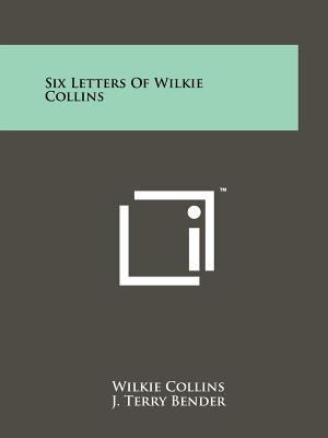 Six Letters of Wilkie Collins 1258183935 Book Cover