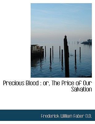 Precious Blood: Or, the Price of Our Salvation [Large Print] 1116492261 Book Cover