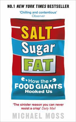 Salt, Sugar, Fat: How the Food Giants Hooked Us 0753541475 Book Cover