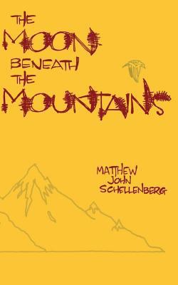 The Moon Beneath the Mountains 1450553389 Book Cover
