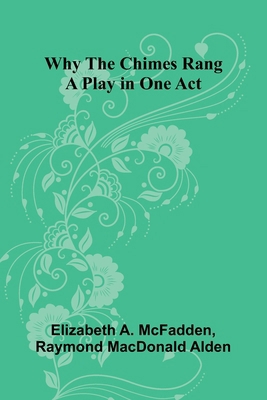 Why the Chimes Rang: A Play in One Act 9368399921 Book Cover