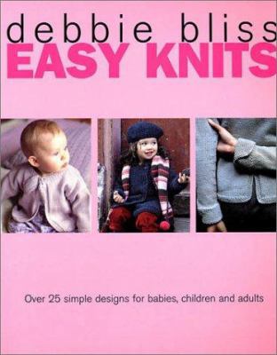 Easy Knits: Over 25 Simple Designs book by Debbie Bliss