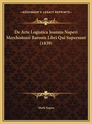 De Arte Logistica Joannis Naperi Merchistonii B... [Latin] 1169754090 Book Cover