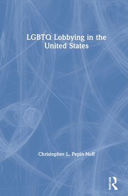 LGBTQ Lobbying in the United States 036777223X Book Cover