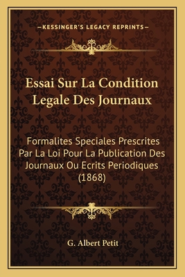 Essai Sur La Condition Legale Des Journaux: For... [French] 1166745562 Book Cover