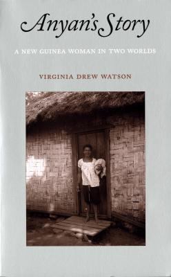 Anyan's Story: A New Guinea Woman in Two Worlds... 029597589X Book Cover