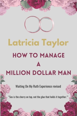 How to Manage a Million Dollar Man: Ruth's Expe... 0578684276 Book Cover