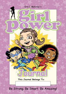 Girl Power Journal: Be Strong. Be Smart. Be Ama... 0998889733 Book Cover