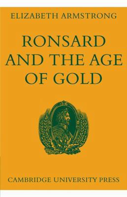 Ronsard and the Age of Gold 0521113431 Book Cover