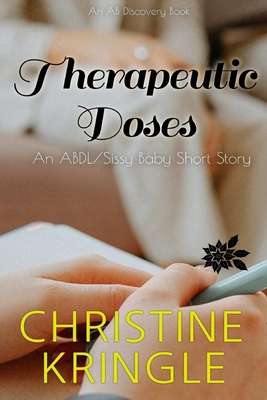 Therapeutic Doses: An ABDL/Sissy Baby short story            Book Cover