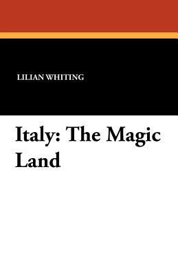 Italy: The Magic Land 1434423875 Book Cover