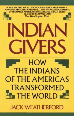 Indian Givers: How the Indians of the Americas ... 0833552902 Book Cover