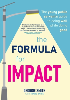 The Formula for Impact: The young public servan... 1922764027 Book Cover