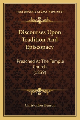 Discourses Upon Tradition And Episcopacy: Preac... 1164621939 Book Cover