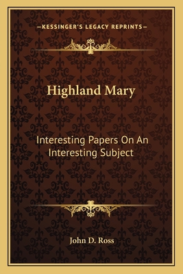 Highland Mary: Interesting Papers On An Interes... 1163592099 Book Cover