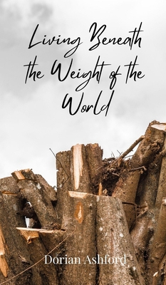 Living Beneath the Weight of the World 369080373X Book Cover