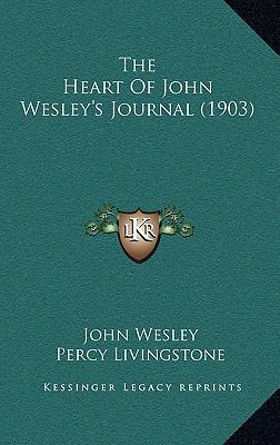 The Heart Of John Wesley's Journal (1903) 1167143353 Book Cover