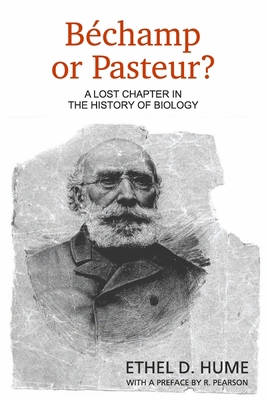 Bechamp or Pasteur?: A Lost Chapter in the Hist... 1467900125 Book Cover