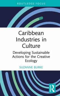 Caribbean Industries in Culture: Developing Sus... 0367536587 Book Cover