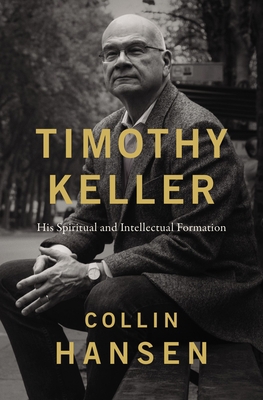 Timothy Keller: His Spiritual and Intellectual ... 0310128684 Book Cover