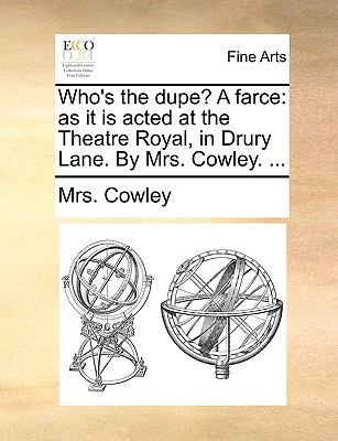 Who's the Dupe? a Farce: As It Is Acted at the ... 1170933068 Book Cover