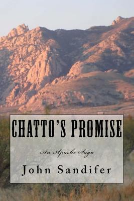Chatto's Promise: An Apache Saga 1508894388 Book Cover