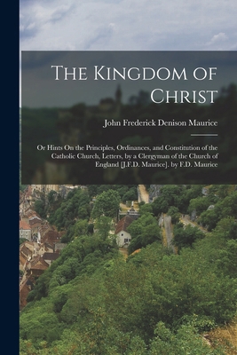 The Kingdom of Christ: Or Hints On the Principl... 1015716628 Book Cover