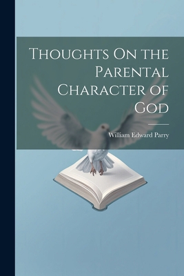 Thoughts On the Parental Character of God 1021697575 Book Cover