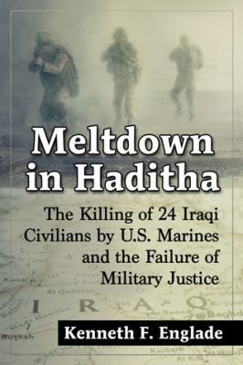 Meltdown in Haditha: The Killing of 24 Iraqi Ci... 0786497343 Book Cover