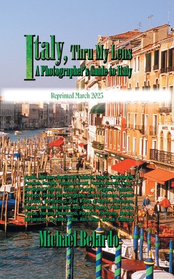 Italy, Thru My Lens: A Photographer's Guide to ... 1682358755 Book Cover