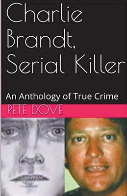 Charlie Brandt, Serial Killer: An Anthology of ... B0CVD5HGTJ Book Cover