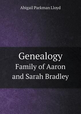 Genealogy Family of Aaron and Sarah Bradley 5518586205 Book Cover