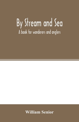 By stream and sea. A book for wanderers and ang... 9354002080 Book Cover