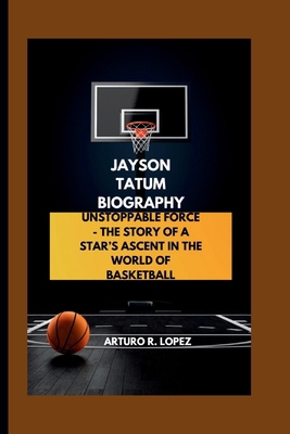 Jayson Tatum Biography: Unstoppable Force - The...            Book Cover