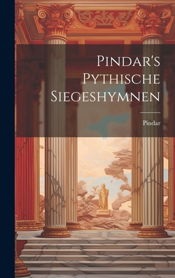 Pindar's Pythische Siegeshymnen 1020456191 Book Cover